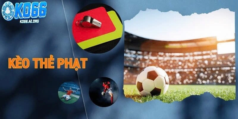 Kèo Thẻ Phạt Là Gì Và Những Thông Tin Hữu Ích Cho Người Chơi
